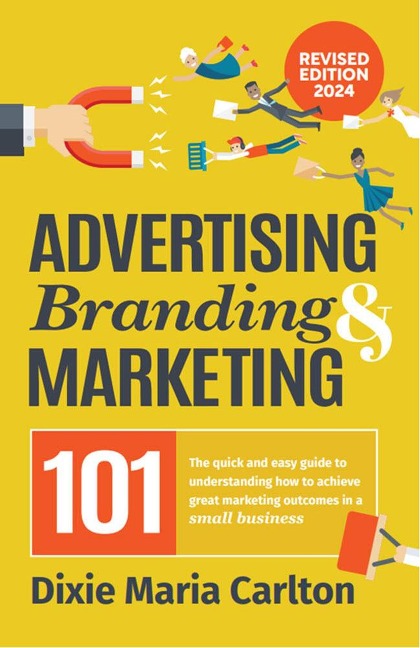Advertising, Branding & Marketing 101 (Authority Author Series, #4) - Dixie Maria Carlton