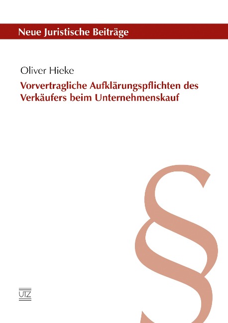 Vorvertragliche Aufklärungspflichten des Verkäufers beim Unternehmenskauf - Oliver Hieke