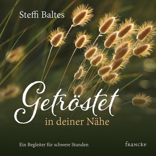 Getröstet in deiner Nähe - Steffi Baltes