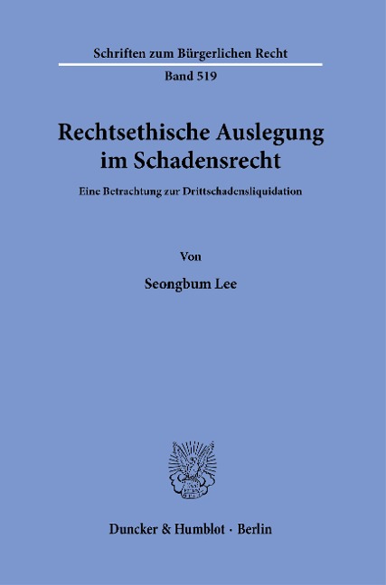 Rechtsethische Auslegung im Schadensrecht. - Seongbum Lee