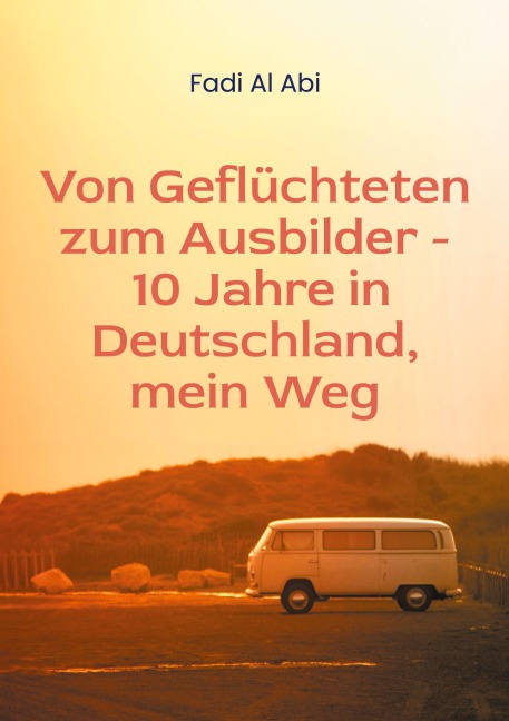 Von Geflüchteten zum Ausbilder - 10 Jahre in Deutschland, mein Weg - Fadi Al Abi