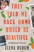 Cover-Bild zum Titel 'They Told Me Back Home Would Be Beautiful' von 'Elena Dudum'
