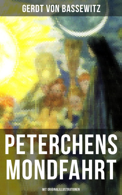 Peterchens Mondfahrt (Mit Originalillustrationen) - Gerdt Von Bassewitz