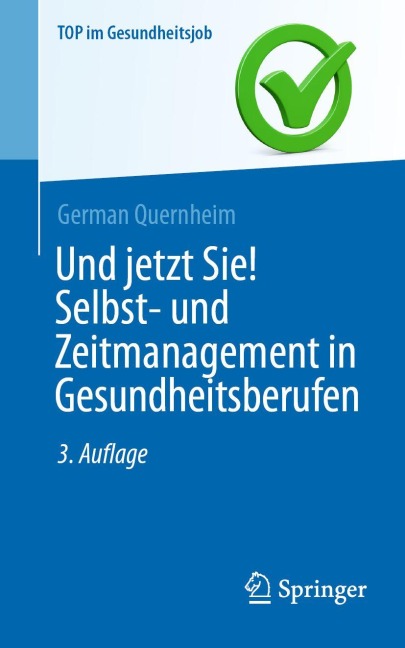 Und jetzt Sie! Selbst- und Zeitmanagement in Gesundheitsberufen - German Quernheim