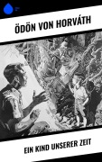Cover-Bild zum Titel 'Ein Kind unserer Zeit' von 'Ödön Von Horváth'