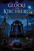 Cover-Bild zum Titel 'Die Glocke von Kirchberg' von 'Matze K'