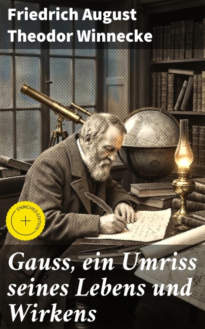 Gauss, ein Umriss seines Lebens und Wirkens - Friedrich August Theodor Winnecke