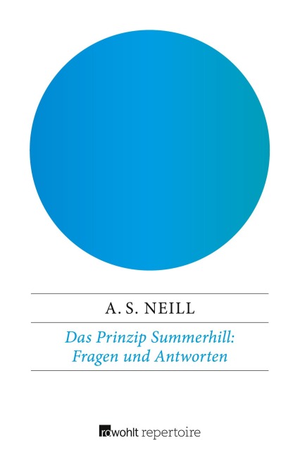 Das Prinzip Summerhill: Fragen und Antworten - Alexander Sutherland Neill