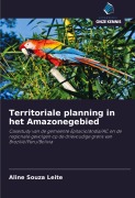 Cover-Bild zum Titel 'Territoriale planning in het Amazonegebied' von 'Aline Souza Leite'