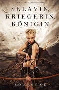 Sklavin, Kriegerin, Königin (Für Ruhm und Krone - Buch 1) - Morgan Rice