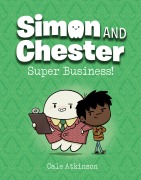 Cover-Bild zum Titel 'Super Business! (Simon and Chester Book #6)' von 'Cale Atkinson'