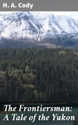 Cover-Bild zum Titel 'The Frontiersman: A Tale of the Yukon' von 'H. A. Cody'