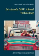 Cover-Bild zum Titel 'Die aktuelle MPU Alkohol Vorbereitung' von 'Lothar Arnold, Andrea Müller'