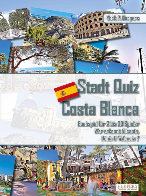 Stadt Quiz Costa Blanca | Buchspiel für 2 bis 20 Spieler | Wer erkennt Alicante, Dénia & Valencia? - York P. Herpers