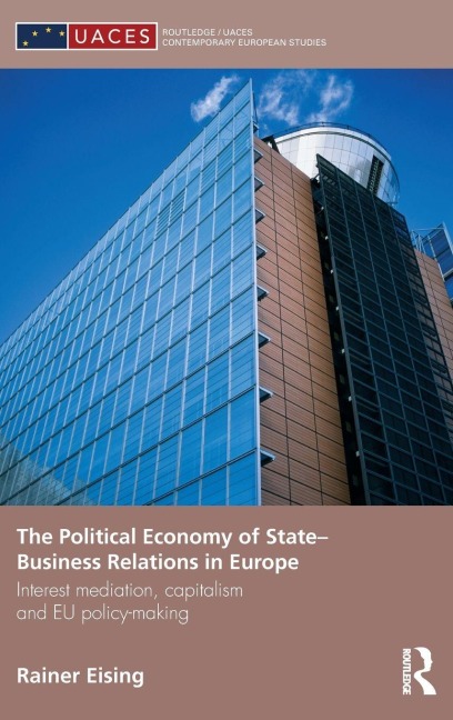 The Political Economy of State-Business Relations in Europe - Rainer Eising