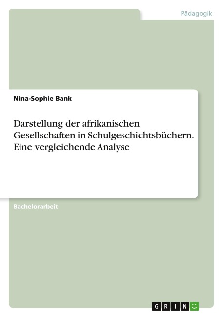 Darstellung der afrikanischen Gesellschaften in Schulgeschichtsbüchern. Eine vergleichende Analyse - Nina-Sophie Bank