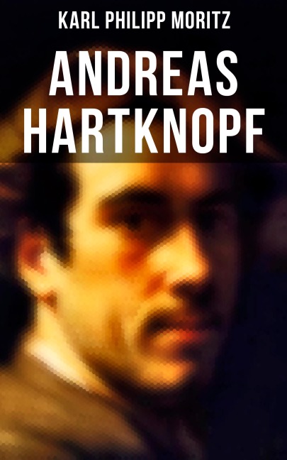 Andreas Hartknopf - Karl Philipp Moritz