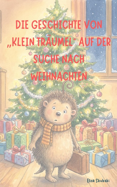 Die Geschichte von "Klein Träumel" auf der Suche nach Weihnachten - Elisa Skubski