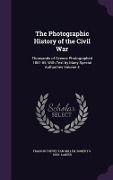 Cover-Bild zum Titel 'The Photographic History of the Civil War' von 'Francis Trevelyan Miller, Robert S Lanier'