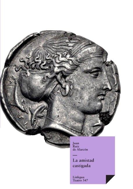 La amistad castigada - Juan Ruiz de Alarcón