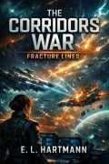 Cover-Bild zum Titel 'The Corridors War - Fracture Lines' von 'E. L. Hartmann'