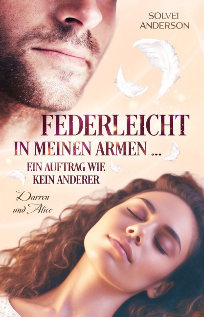 Federleicht in meinen Armen ... Ein Auftrag wie kein anderer - Solvei Anderson