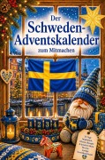 Cover-Bild zum Titel 'Der Schweden-Adventskalender zum Mitmachen: 24 Türchen zum Backen, Basteln, Ausmalen, Rätseln & Entdecken für eine mysige Vorweihnachtszeit' von 'Freja Andersson'