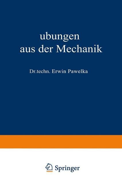 Übungen aus der Mechanik - Erwin Pawelka