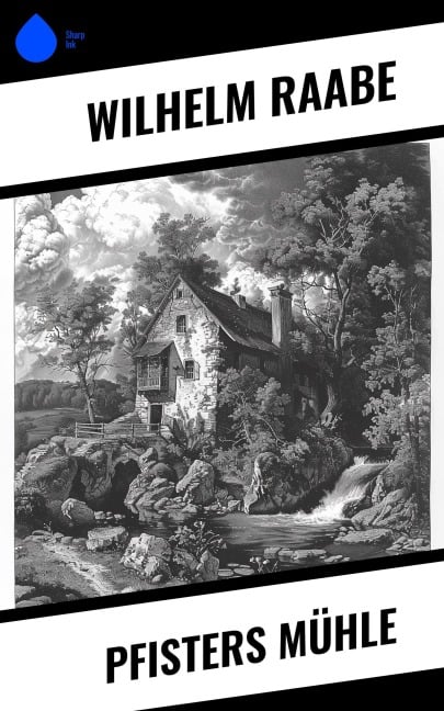 Pfisters Mühle - Wilhelm Raabe