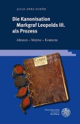 Cover-Bild zum Titel 'Die Kanonisation Markgraf Leopolds III. als Prozess' von 'Julia Anna Schön'