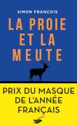 Cover-Bild zum Titel 'La proie et la meute - Prix du Masque de l'année français' von 'Simon François'