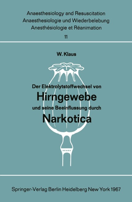 Der Elektrolytstoffwechsel von Hirngewebe und seine Beeinflussung durch Narkotica - W. Klaus