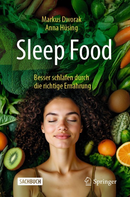 Sleep Food - Besser schlafen durch die richtige Ernährung - Markus Dworak, Anna Hüsing
