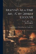 Cover-Bild zum Titel 'Reading As a Fine Art /C by Ernest Legouvé; Translated From the Ninth Ed. by Abby Langdon Alger' von 'Ernest Legouvé, Abby Langdon Alger'