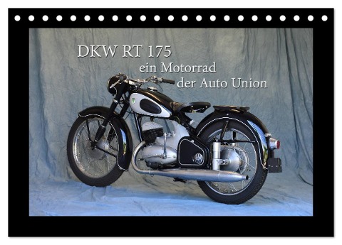 DKW RT 175 - Ein Motorrad der Auto Union (Tischkalender 2025 DIN A5 quer), CALVENDO Monatskalender - Ingo Laue