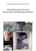Cover-Bild zum Titel 'Mein finales Buch Teil 3 mit Bücherleben und Gleichgewichtszeit' von 'Gerd Steinkoenig, Michelle Connery, Beatrice Farber'