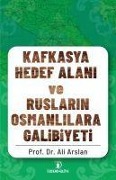 Cover-Bild zum Titel 'Kafkasya Hedef Alani ve Ruslarin Osmanlilara Galibiyeti' von 'Ali Arslan'