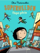 Superhelden fliegen geheim - Alice Pantermüller