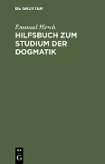 Hilfsbuch zum Studium der Dogmatik - Emanuel Hirsch