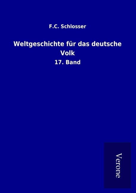 Weltgeschichte für das deutsche Volk - F. C. Schlosser