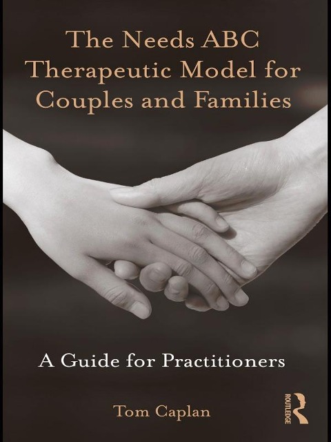 The Needs ABC Therapeutic Model for Couples and Families - Tom Caplan
