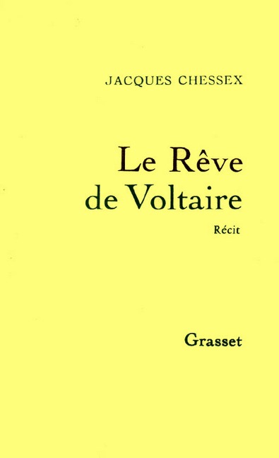 Le rêve de Voltaire - Jacques Chessex