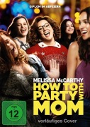 Cover-Bild zum Titel 'How to Party with Mom' von 'Ben Falcone, Melissa Mccarthy, Fil Eisler'
