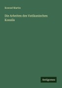 Cover-Bild zum Titel 'Die Arbeiten des Vatikanischen Konzils' von 'Konrad Martin'