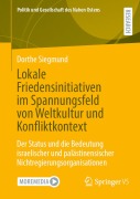 Cover-Bild zum Titel 'Lokale Friedensinitiativen im Spannungsfeld von Weltkultur und Konfliktkontext' von 'Dorthe Siegmund'