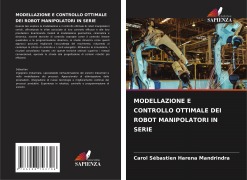 Cover-Bild zum Titel 'MODELLAZIONE E CONTROLLO OTTIMALE DEI ROBOT MANIPOLATORI IN SERIE' von 'Carol Sébastien Harena Mandrindra'