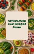 Gottesnahrung: Clean Eating mit Genuss - Vanessa Schmidt-Johann