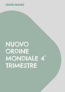Cover-Bild zum Titel 'Nuovo Ordine Mondiale 4° trimestre' von 'Eduard Wagner'
