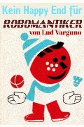 Cover-Bild zum Titel 'Kein Happy End für Robomantiker (Nachdenklicher LitRPG Action Crossover)' von 'Lud Varguno'