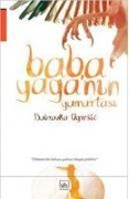 Baba Yaganin Yumurtasi - Dubravka Ugrei